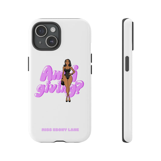 Am I Giving? Protective Phone Case