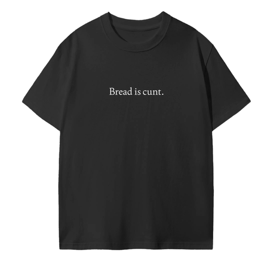 The Original "Bread is Cunt" Unisex Seamless T-Shirt (Black)